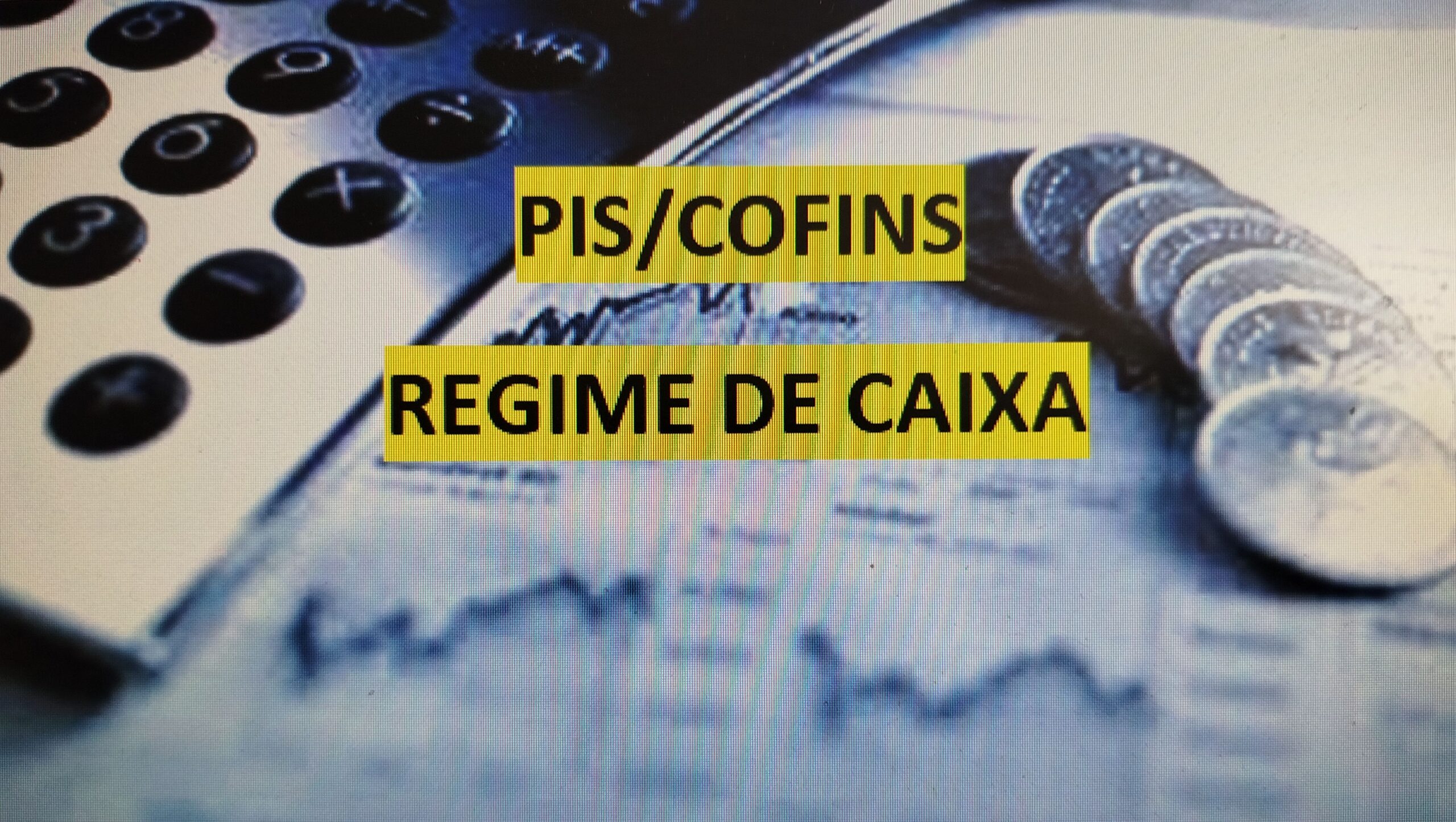 PIS/COFINS – REGIME DE CAIXA