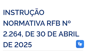 PIS/COFINS – NORMAS SOBRE APURAÇÃO, COBRANÇA, COMPENSAÇÃO, FISCALIZAÇÃO E ARRECADAÇÃO – INSTRUÇÃO NORMATIVA RFB  N° 2.264/2025