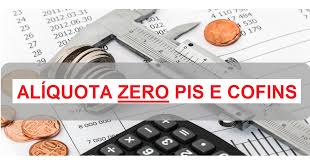 PIS/COFINS – ALÍQUOTAS REDUZIDAS A ZERO (0%)
