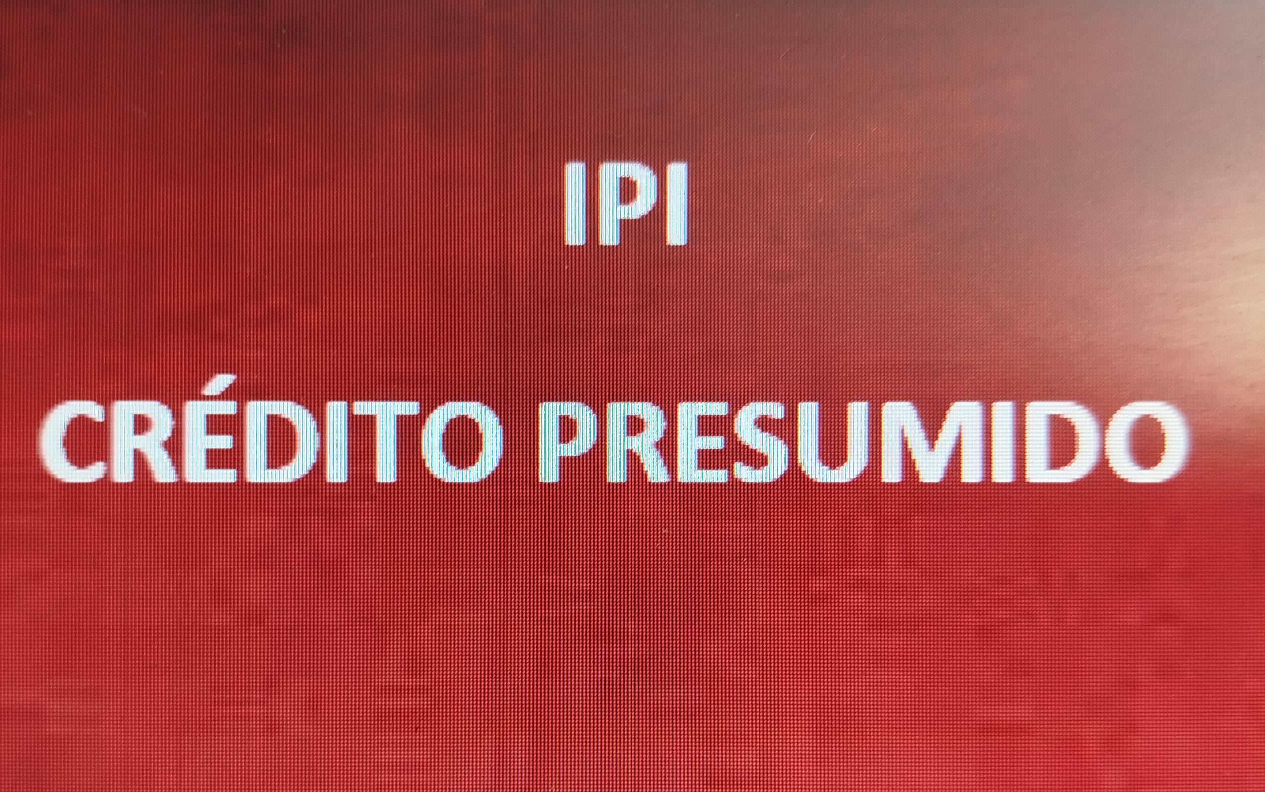 IPI – CRÉDITO PRESUMIDO