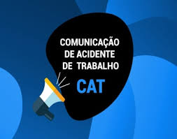 COMUNICAÇÃO DO ACIDENTE DE TRABALHO – CAT