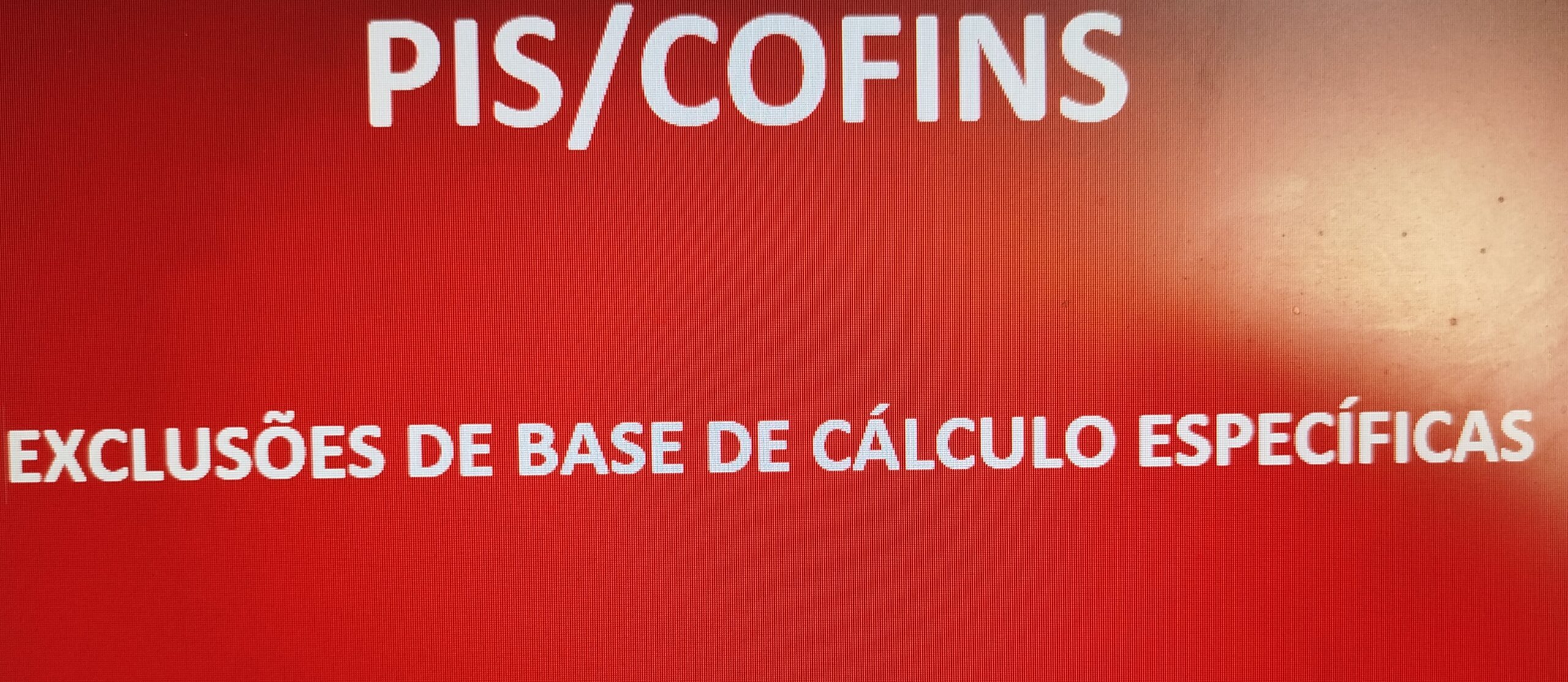 PIS/COFINS – EXCLUSÕES DE BASE DE CÁLCULO ESPECÍFICAS